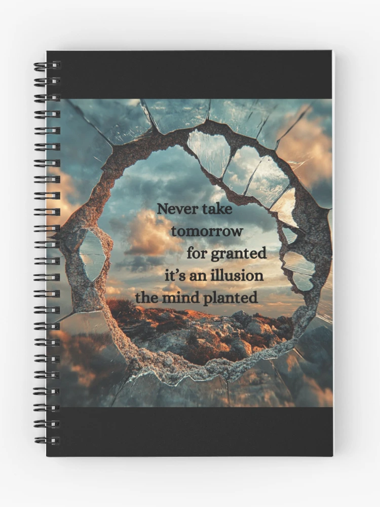 Tomorrow is an Illusion spiral notebook